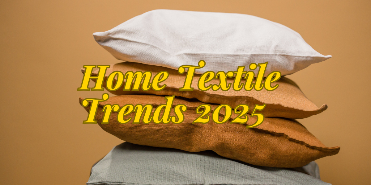 Emerging Home Textile Trends for 2025 A Comprehensive Overview